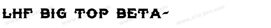 LHF Big Top BETA字体转换
